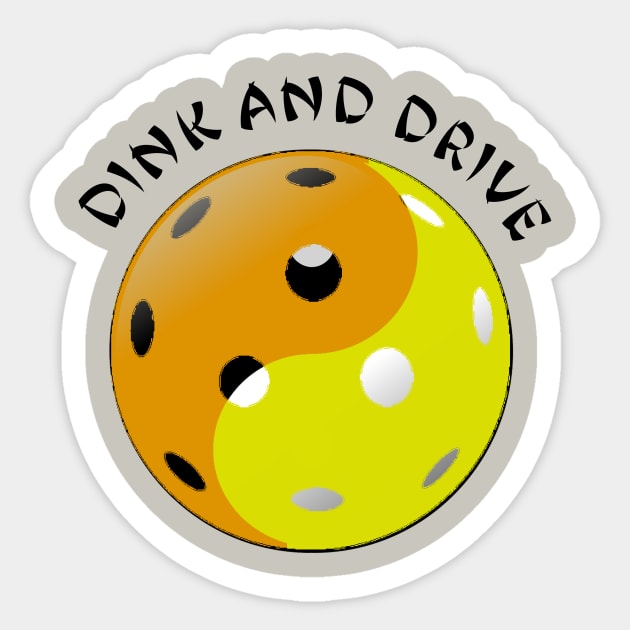 Pickleball Yin and Yang, Dink and Drive Sticker by numpdog